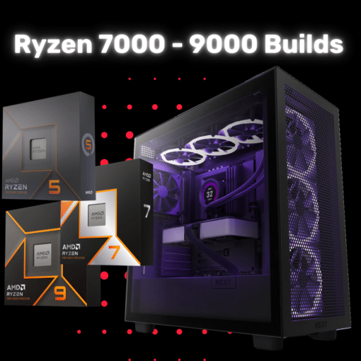 AMD Ryzen 7000 - 9000 Builds