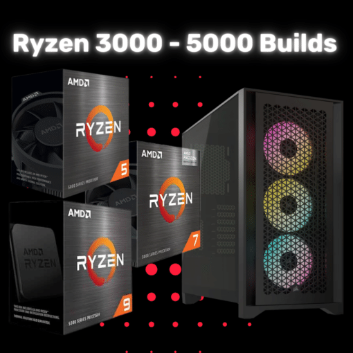 AMD Ryzen 3000 – 5000 Builds