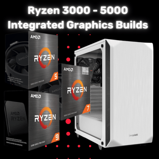 AMD Ryzen 3000 - 5000 Integrated Graphics Builds