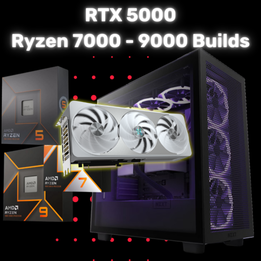 RTX 5000 - AMD Ryzen DDR5 Builds